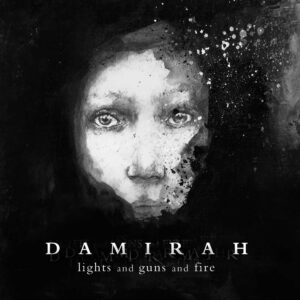 Damirah ‎– Lights And Guns And Fire