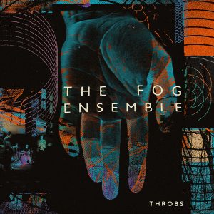 The Fog Ensemble ‎– Throbs