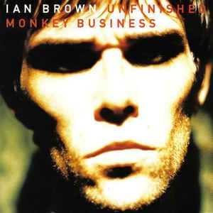 Ian Brown ‎– Unfinished Monkey Business