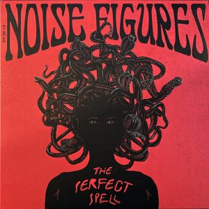 The Noise Figures ‎– The Perfect Spell (Clear Vinyl)