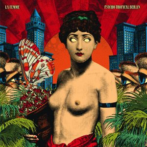 La Femme (4) ‎– Psycho Tropical Berlin