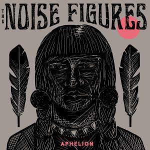 The Noise Figures ‎– Aphelion