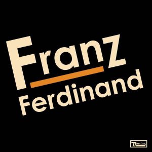 Franz Ferdinand ‎– Franz Ferdinand
