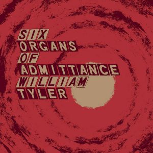 Six Organs Of Admittance / William Tyler ‎– Parallelogram