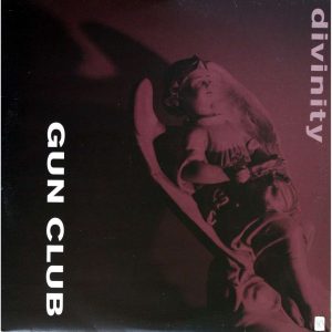 Gun Club ‎– Divinity