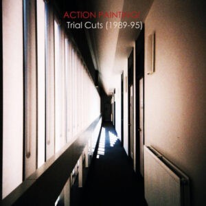 Action Painting! ‎– Trial Cuts (1989-95)