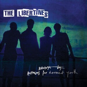 The Libertines ‎– Anthems For Doomed Youth
