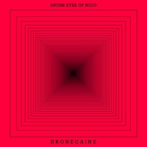 Opium Eyes Of Nico ‎– Dronecaine
