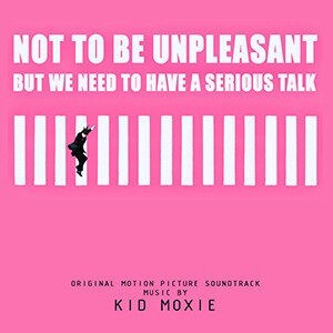 Kid Moxie ‎– Not to be Unpleasant but we need to have a serious talk O.S.T.