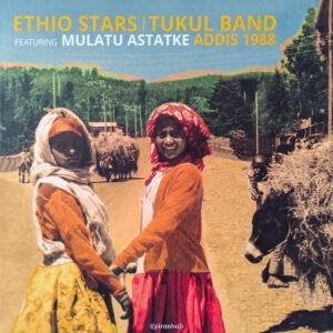 Ethio Stars | Tukul Band Featuring Mulatu Astatke ‎– Addis 1988