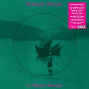 Robert Wyatt ‎– A Short Break