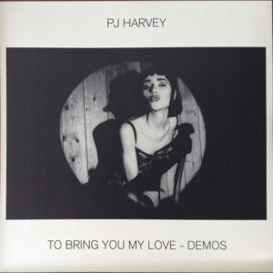 PJ Harvey ‎– To Bring You My Love - Demos