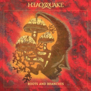 Headquake ‎– Roots And Branches