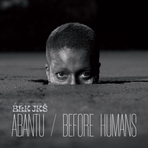 BLK JKS ‎– Abantu / Before Humans