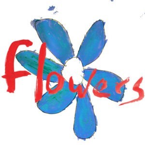 Flowers ‎– Do What You Want To, It's What You Should Do