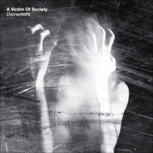 A Victim Of Society ‎– Distractions