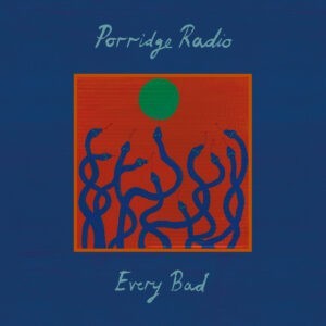 Porridge Radio ‎– Every Bad