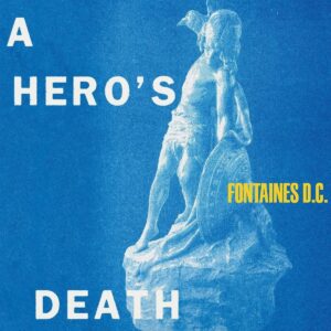 Fontaines D.C. ‎– A Hero's Death