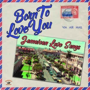 Various ‎– Born to Love You: Jamaican Love Songs