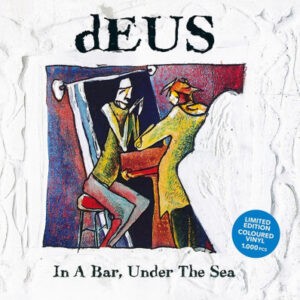 dEUS ‎– In A Bar, Under The Sea