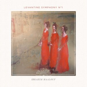 Ibrahim Maalouf ‎– Levantine Symphony N°1