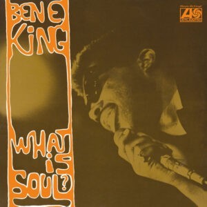 Ben E. King ‎– What Is Soul?
