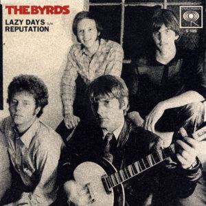 The Byrds ‎– Lazy Days b/w Reputation