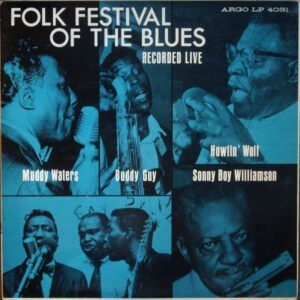 Muddy Waters, Buddy Guy, Howlin' Wolf, Sonny Boy Williamson ‎– Folk Festival Of The Blues