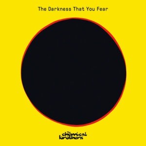 The Chemical Brothers ‎– The Darkness That You Fear