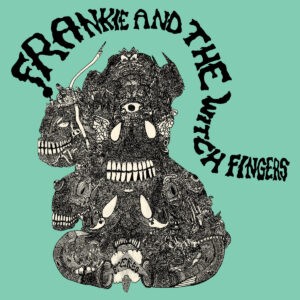 Frankie And The Witch Fingers ‎– Frankie And The Witch Fingers