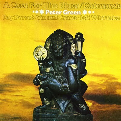Peter Green ‎– A Case For The Blues / Katmandu