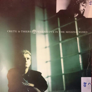 Cretu & Thiers ‎– When Love Is The Missing Word
