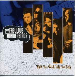The Fabulous Thunderbirds ‎– Walk That Walk, Talk That Talk (Used Vinyl)