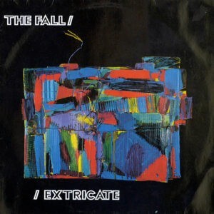 The Fall ‎– Extricate