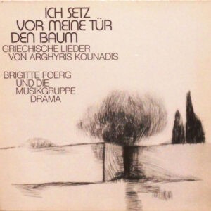 Brigitte Foerg Und Die Musikgruppe Drama ‎– Ich Setz Vor Meine Tür Den Baum - Griechische Lieder Von Arghyris Kounadis (Used Vinyl)