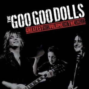 The Goo Goo Dolls ‎– Greatest Hits Volume One: The Singles