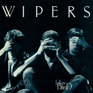 Wipers ‎– Follow Blind