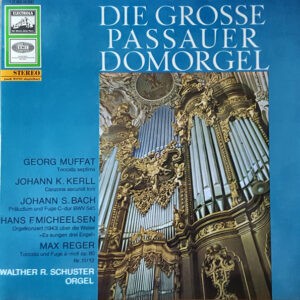 Georg Muffat · Johann K. Kerll · Johann S. Bach · Hans F. Micheelsen · Max Reger · Walther R. Schuster ‎– Die Grosse Passauer Domorgel (Used Vinyl)