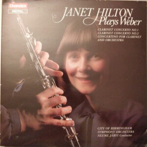 Janet Hilton Plays Weber, City Of Birmingham Symphony Orchestra, Neeme Järvi ‎– Clarinet Concerto No.1 / Clarinet Concerto No.2 / Concertino For Clarinet And Orchestra (Used Vinyl)