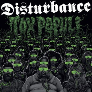 Disturbance – Tox Populi