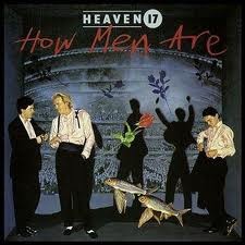 Heaven 17 ‎– How Men Are (Used Vinyl)