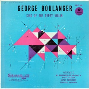 George Boulanger ‎– King Of The Gypsy Violin Volume II (All Boulanger (20 Selections) In Gypsy Tangos, Gypsy Romanses, Czardas And Others) (Used Vinyl)