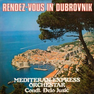 Mediteran Express Orchestra ‎– Rendez-Vous In Dubrovnik (Used Vinyl)