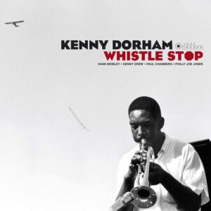 Kenny Dorham ‎– Whistle Stop