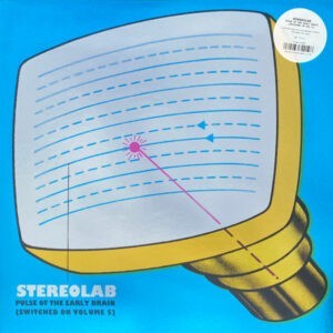 Stereolab ‎– Pulse Of The Early Brain (Switched On Volume 5)