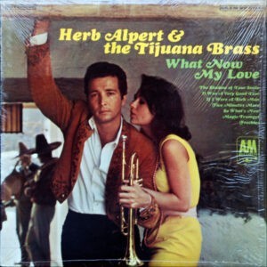Herb Alpert & The Tijuana Brass ‎– What Now My Love (Used Vinyl)