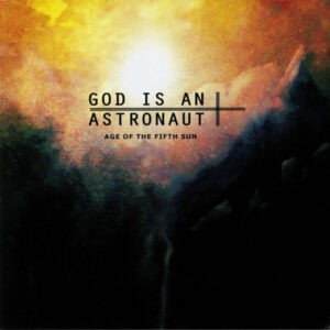 God Is An Astronaut ‎– Age Of The Fifth Sun