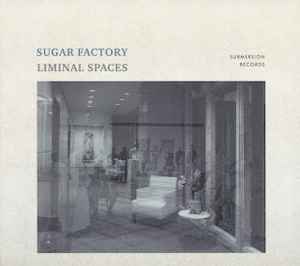 Sugar Factory ‎– Liminal Spaces (CD)