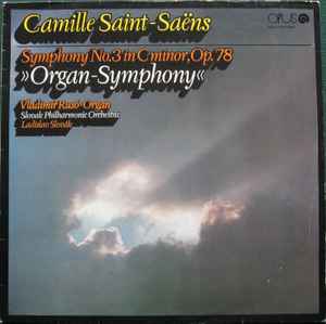 Camille Saint-Saëns, Slovak Philharmonic Orchestra, Vladimír Rusó, Ladislav Slovák ‎– Symphony No.3 In C Minor, Op. 78 "Organ Symphony" (Used Vinyl)