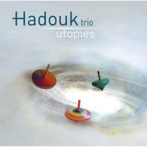 Hadouk Trio ‎– Utopies